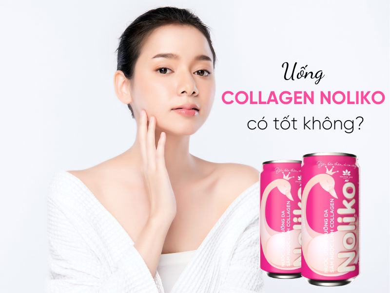 collagen-la-gi-uong-collagen-noliko-co-tot-khong (1)