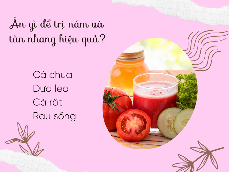 Nên ăn gì để cải thiện nám, tàn nhang hiệu quả nhất?