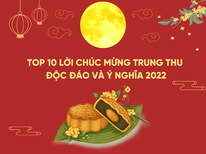 Top 10 lời chúc mừng Trung Thu độc đáo, ý nghĩa 2022