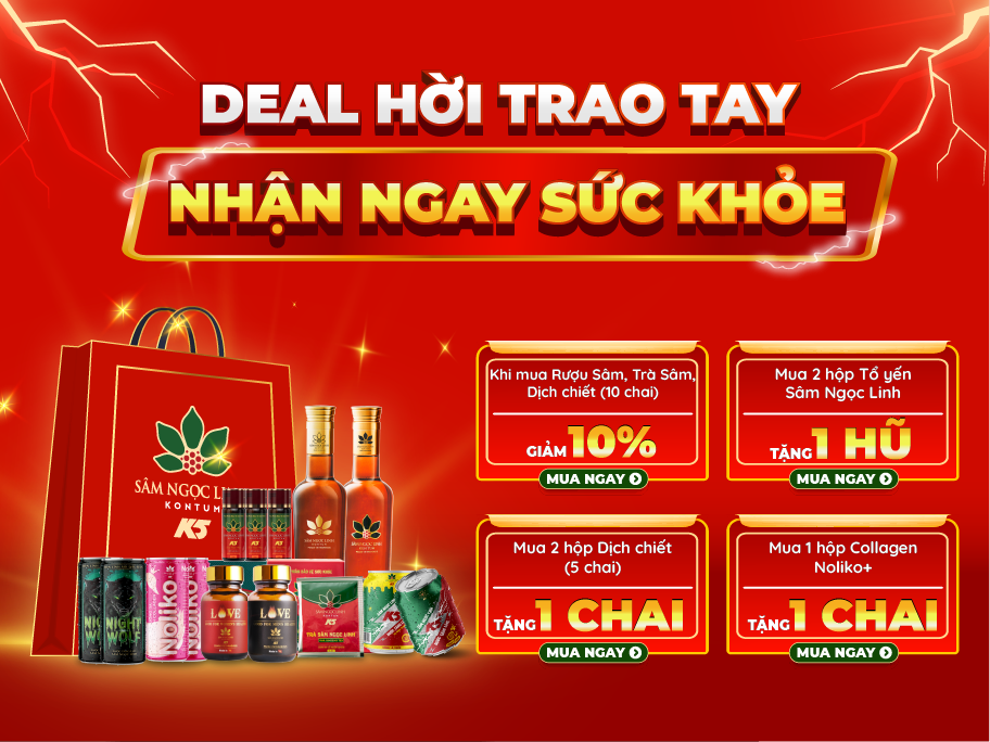 Deal hời trao tay, nhận ngay sức khỏe cùng Sâm Ngọc Linh Kon Tum K5