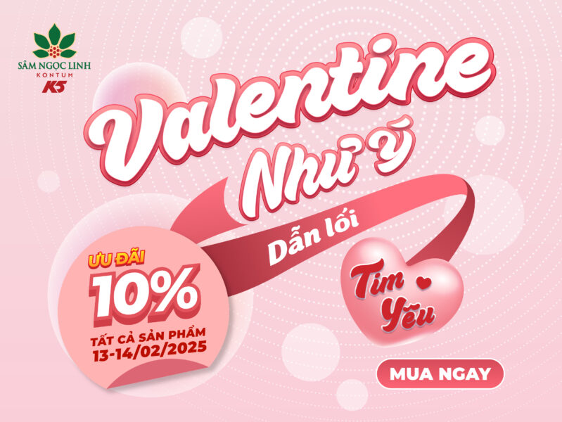 Ưu đãi hấp dẫn vào ngày Valentine của Sâm Ngọc Linh K5.