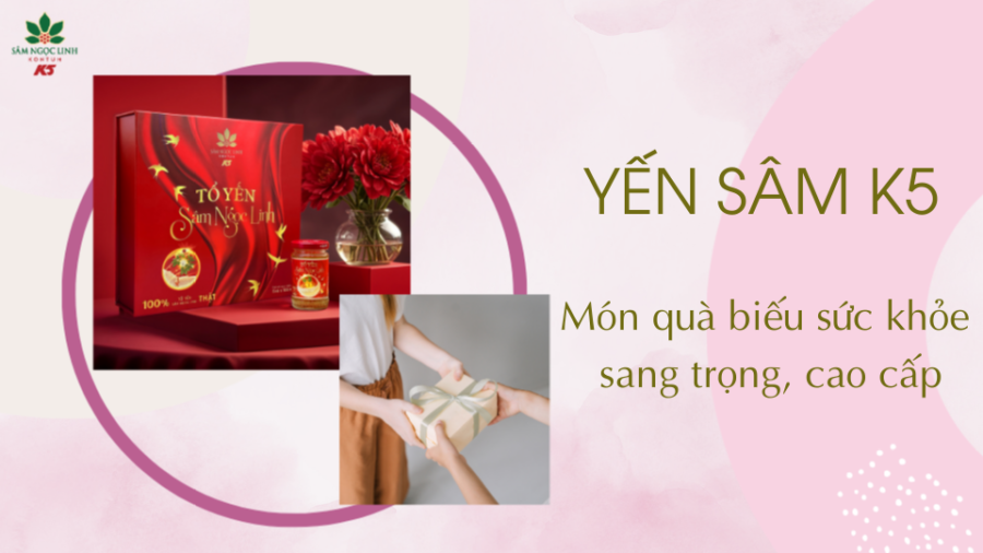 Yến Sâm K5 – Món quà biếu sức khỏe sang trọng, cao cấp