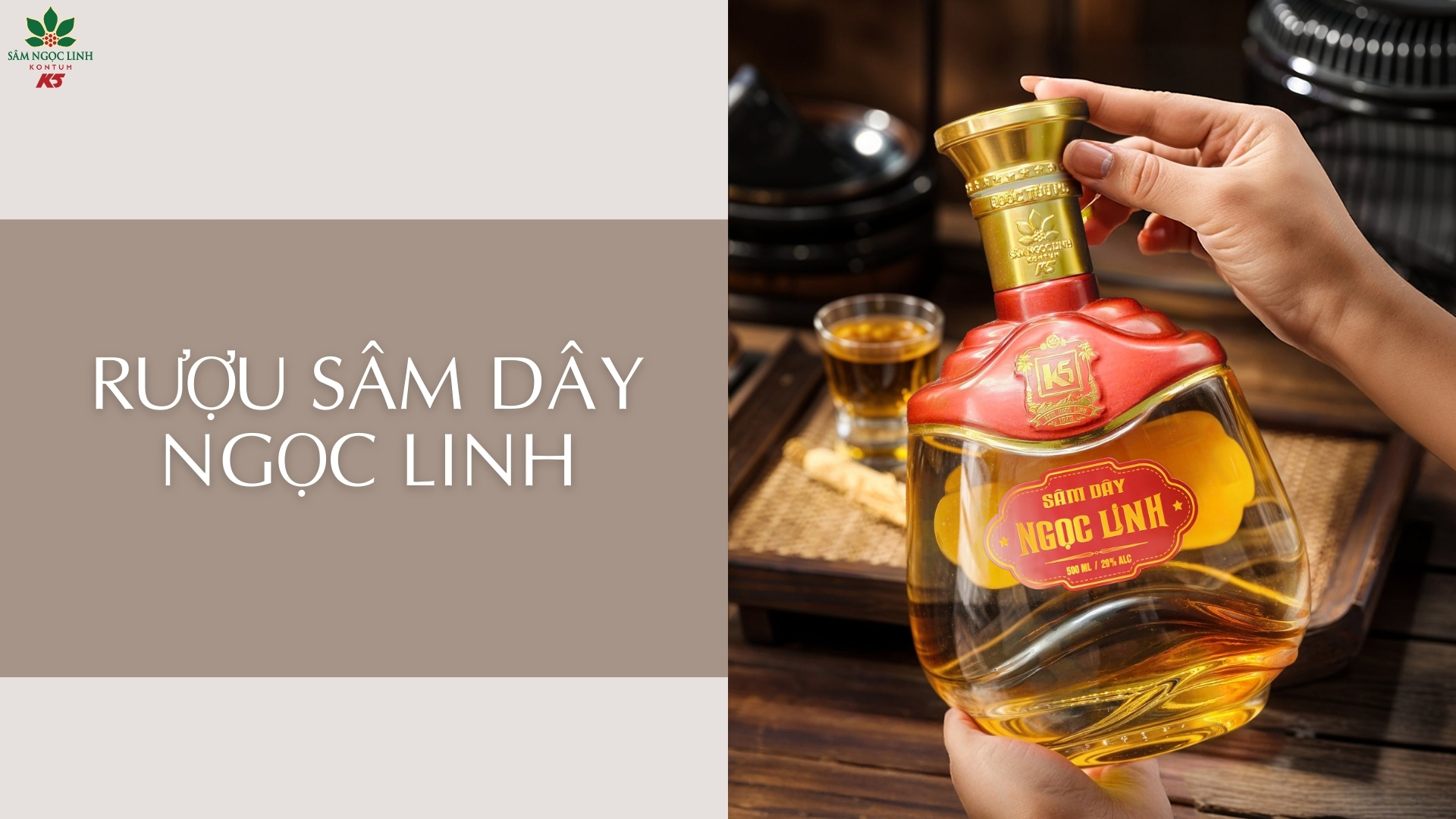 Rượu Sâm Dây Ngọc Linh của thương hiệu Sâm Ngọc Linh K5.