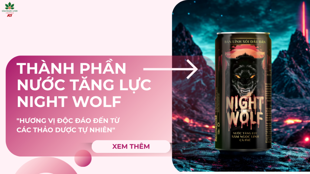 Thành phần nước tăng lực Night Wolf – Sự kết hợp đột phá từ các thảo dược thiên nhiên