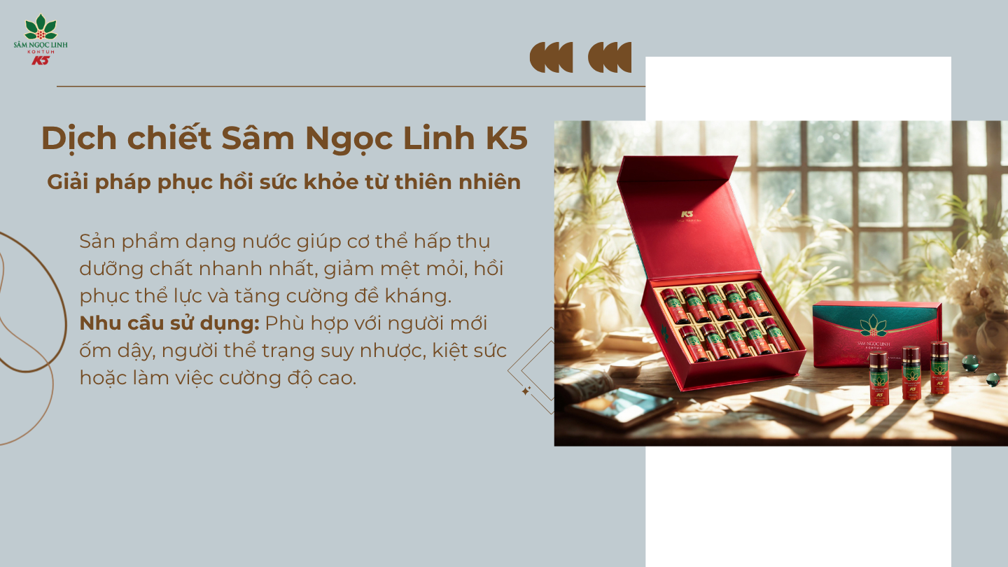 Dịch Chiết Sâm Ngọc Linh K5 – Giải pháp phục hồi sức khỏe hiệu quả.