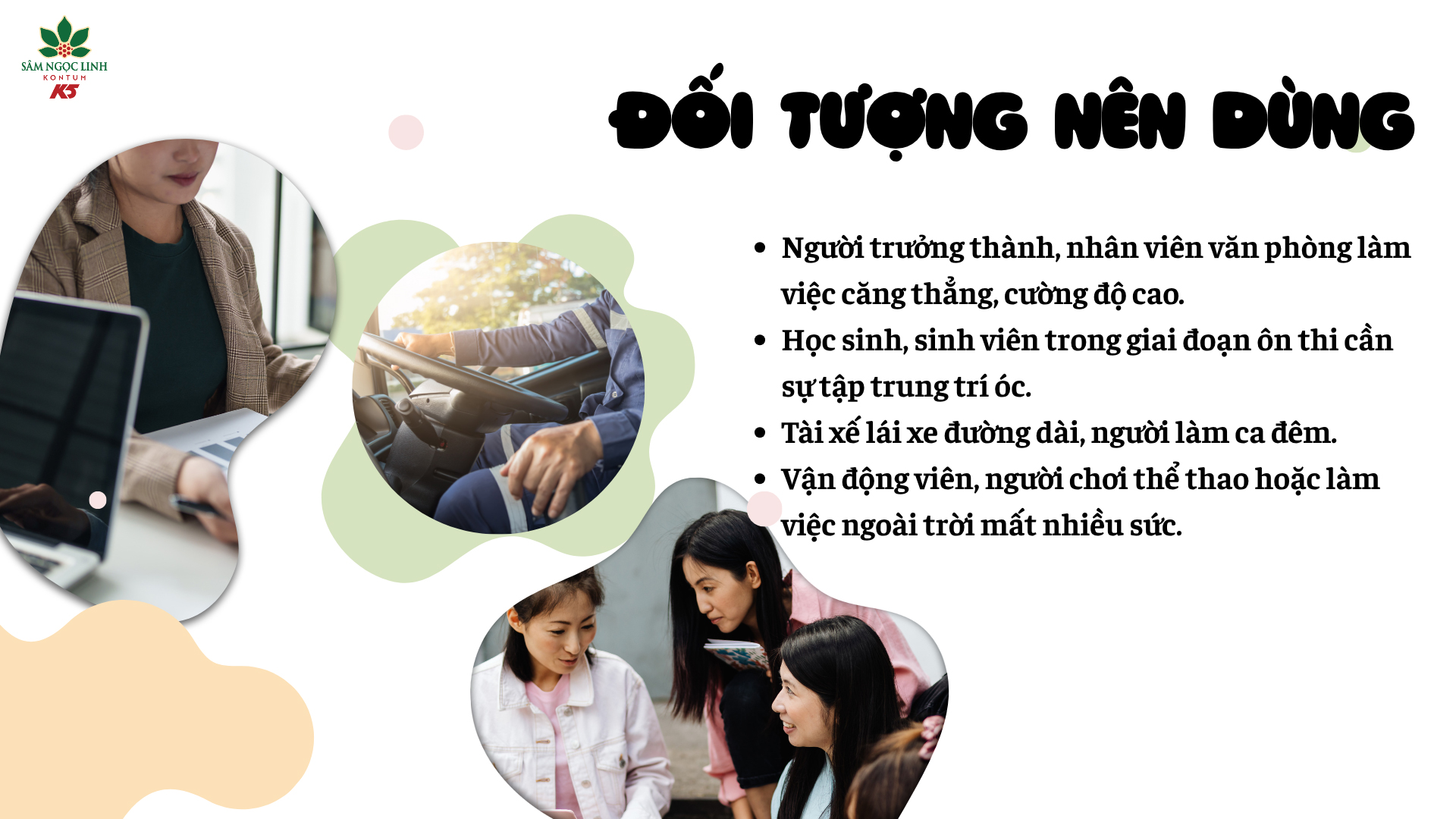 Những đối tượng nên dùng nước giải khát Sâm Ngọc Linh để tăng cường tỉnh táo mỗi ngày.