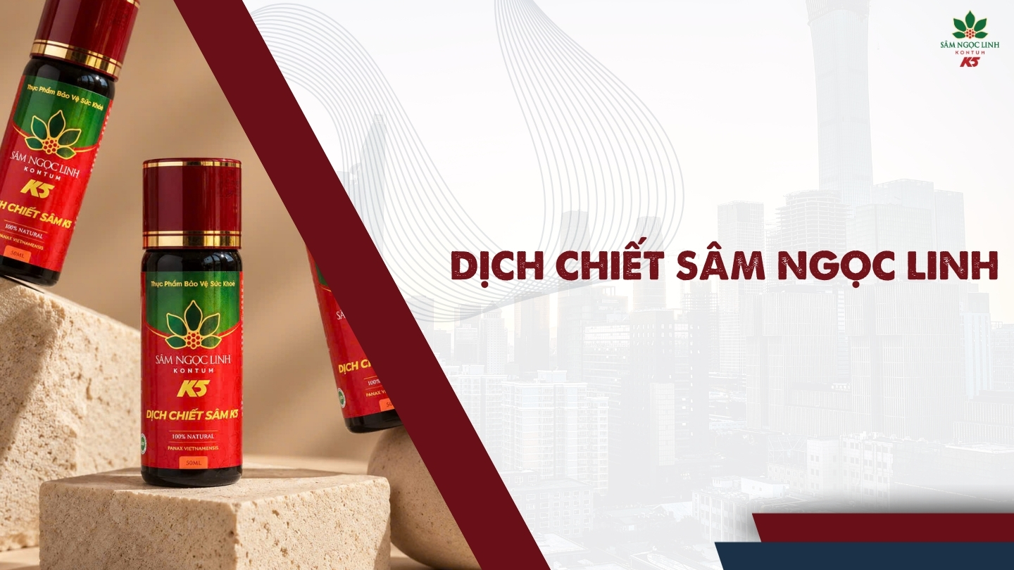 Sản phẩm Dịch chiết Sâm Ngọc Linh K5.