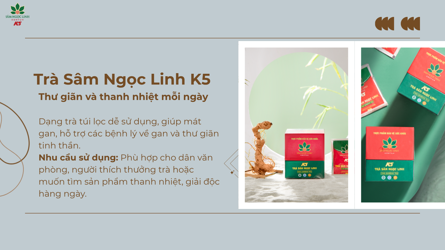 Trà Sâm Ngọc Linh K5 – Thư giãn & Thanh nhiệt mỗi ngày.